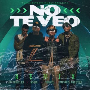 Pacho El Antifeka Ft. Jay Wheeler, Wisin Y Yandel – No Te Veo (Remix)